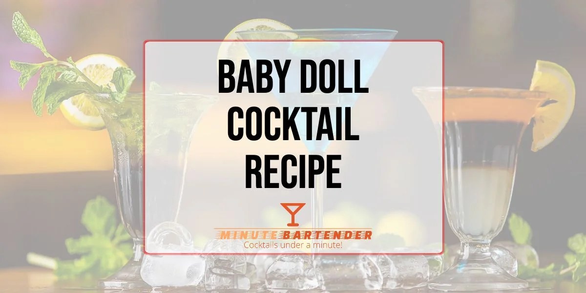 Baby Doll Cocktail Recipe MINUTE BARTENDER
