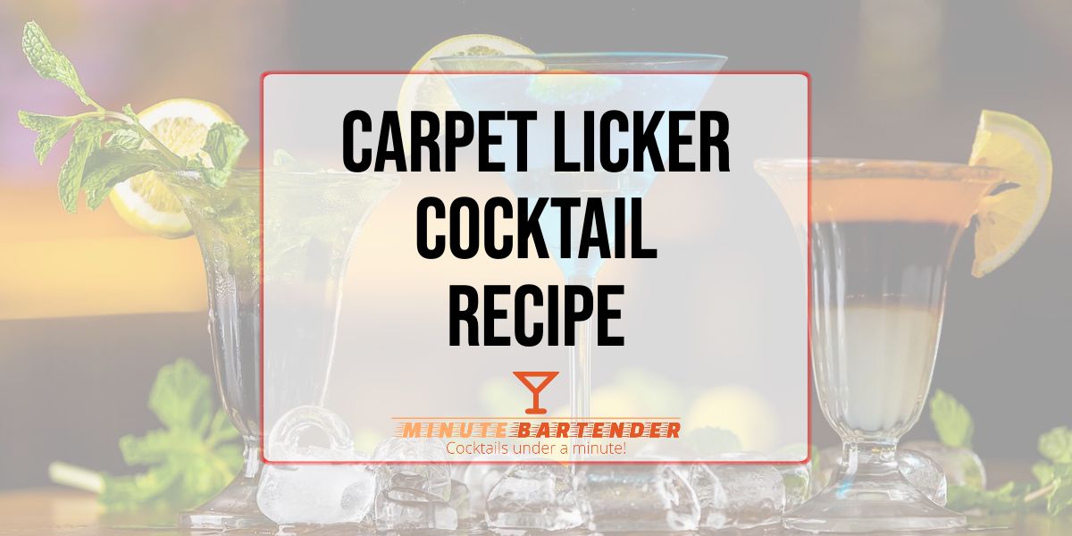 Carpet Licker Cocktail Recipe MINUTE BARTENDER