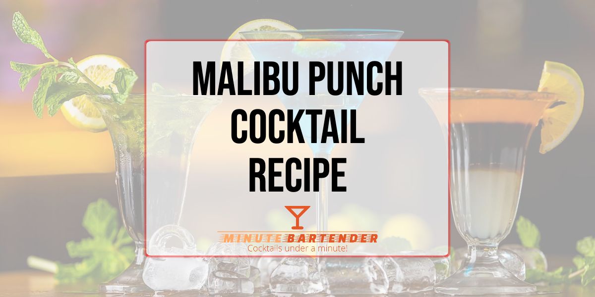 Malibu Punch Cocktail Recipe MINUTE BARTENDER