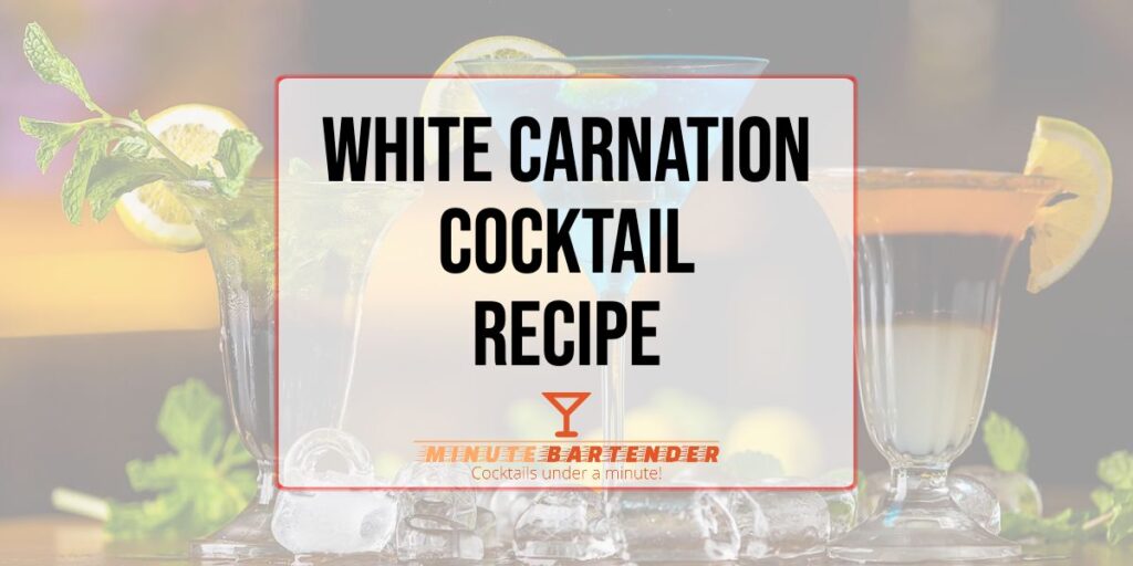 White Carnation Cocktail Recipe MINUTE BARTENDER