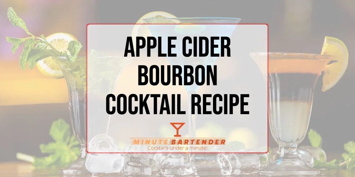 Apple Cider Bourbon Cocktail Recipe MINUTE BARTENDER