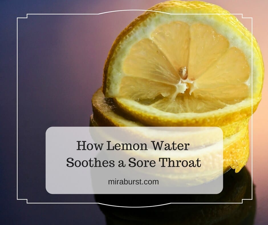 How Lemon Water Helps a Sore Throat Miracle Berry Products MiraBurst®