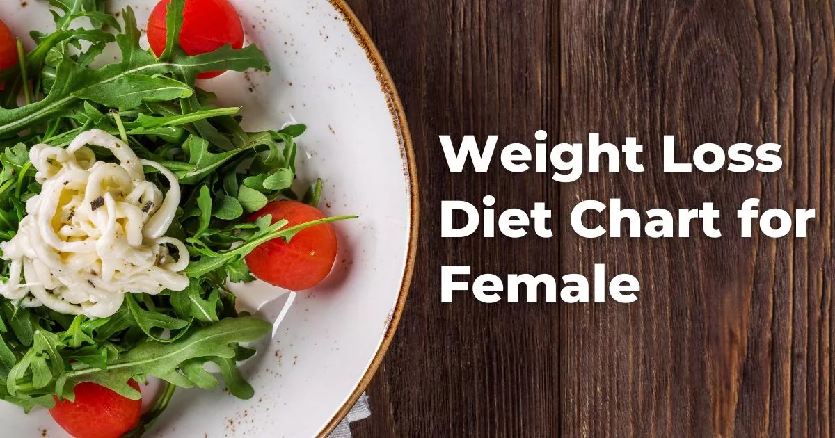 Weight Loss Diet Chart for Female: A Complete Guide