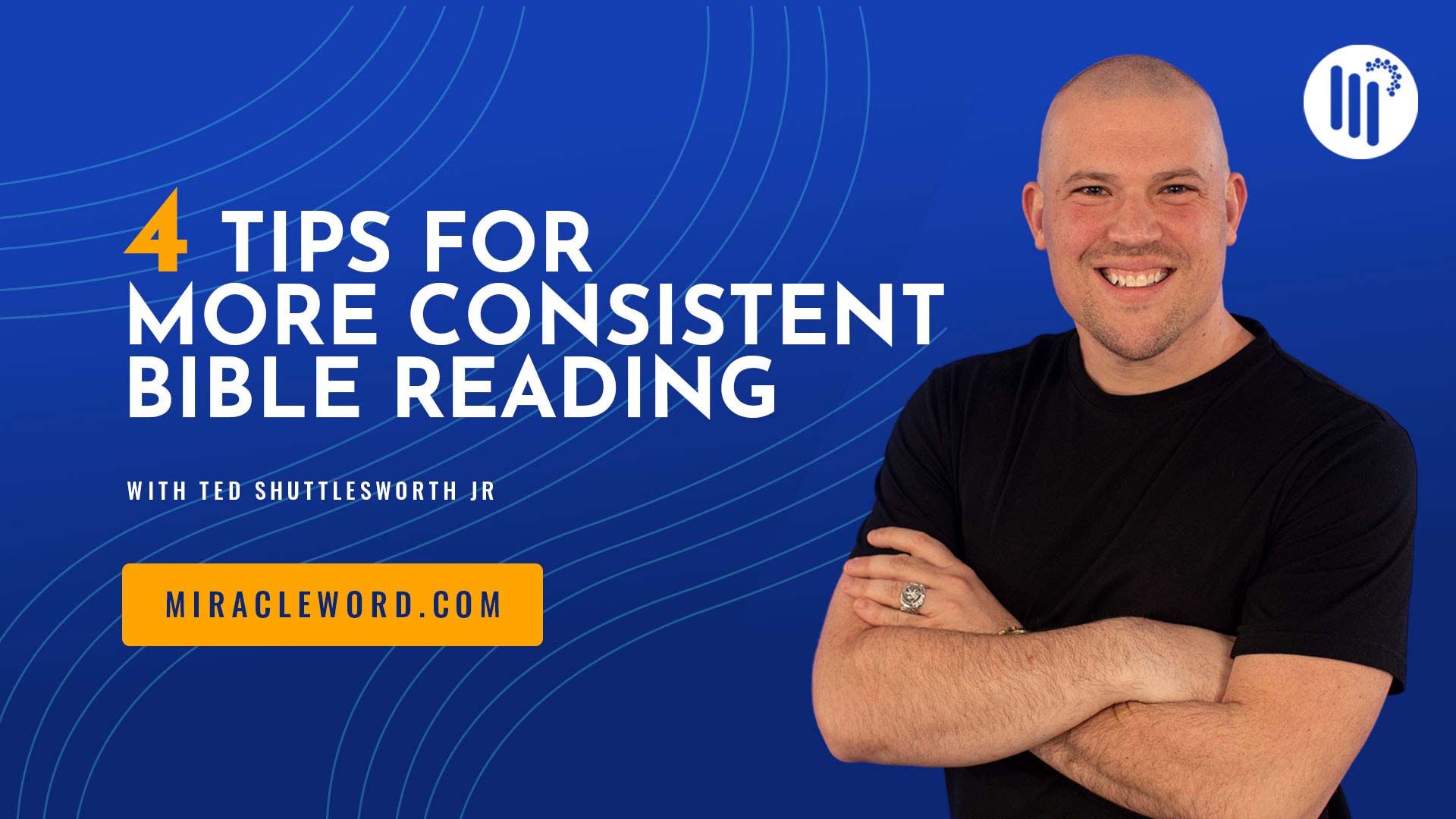 4 Simple Tips for More Consistent Bible Reading Ted Shuttlesworth Jr.