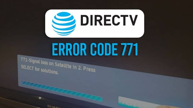 ¿Cómo Solucionar el Error 771 sin Señal de Satélite de DirecTV? Fácil y Rápido (Ejemplo