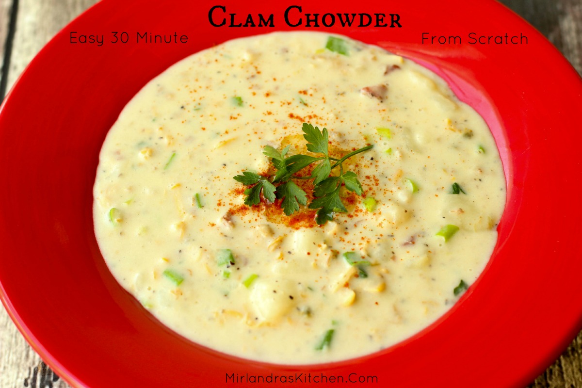 Easy Clam Chowder From Scratch in 30 Minutes Mirlandra's Kitchen
