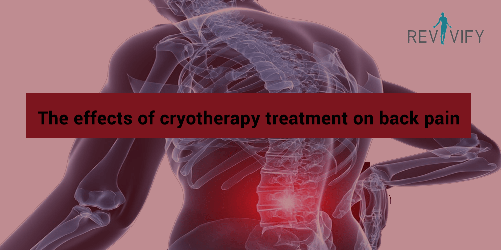 The effects of cryotherapy treatment on back pain by Revivify Your Body Medium