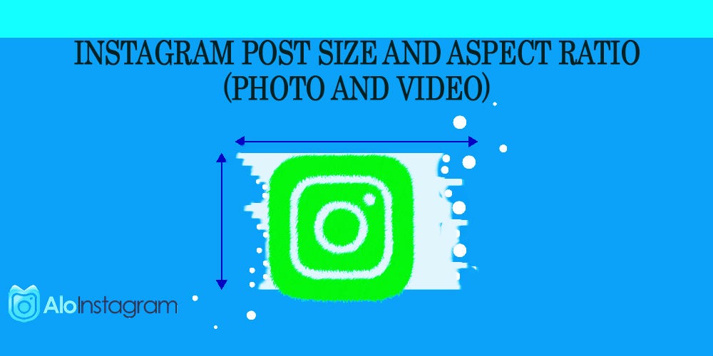 All Things you need Know about Instagram Post Size and Aspect Ratio