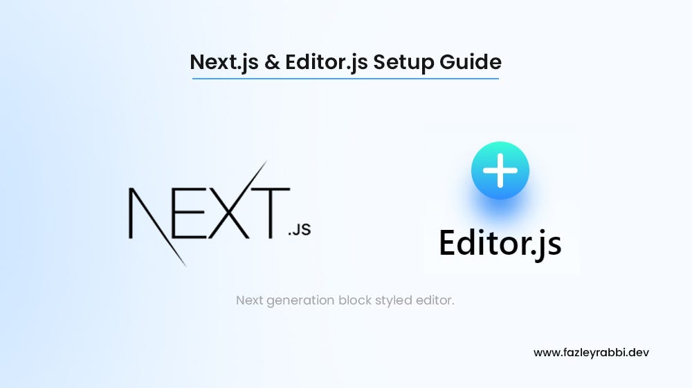 Next.js & Editor.js Complete Setup Guide by Fazley Rabbi Medium