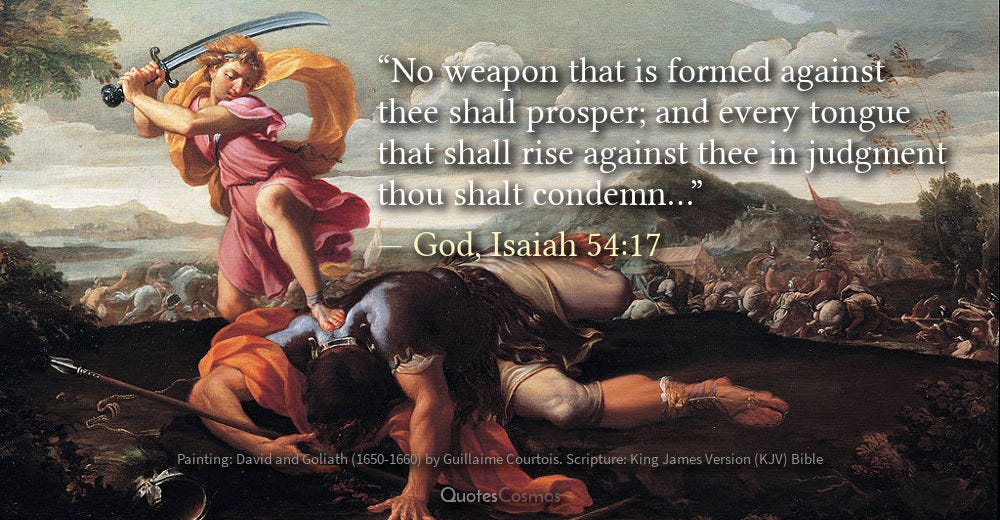 “No weapon that is formed against thee shall prosper; and every tongue “No weapon that is formed against thee shall prosper; and every tongue