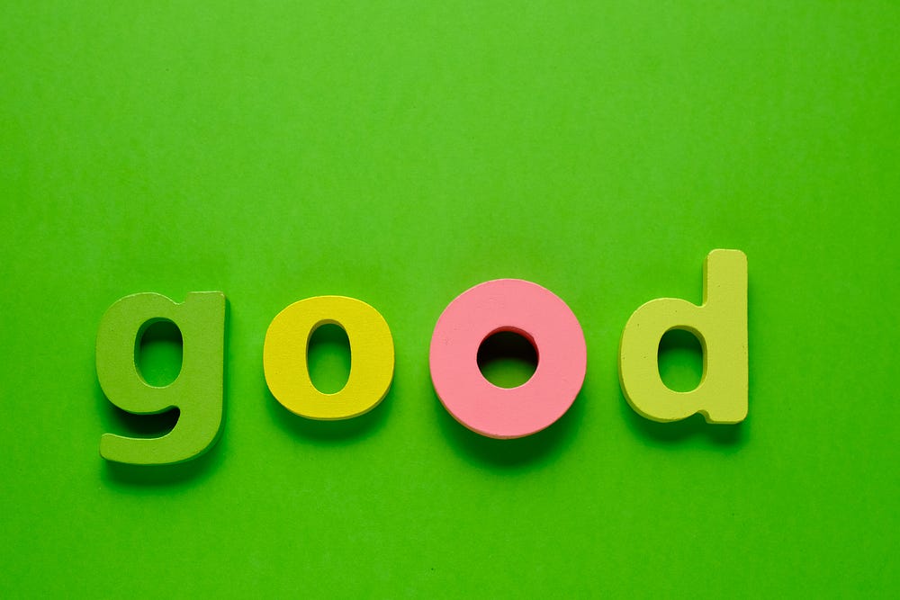 ‘GOOD’ is a 4 Letter Word. You know what word I am sick of… | by