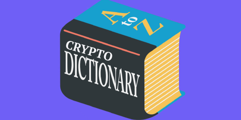 The Crypto Dictionary A Beginner’s Guide to Cryptocurrency by