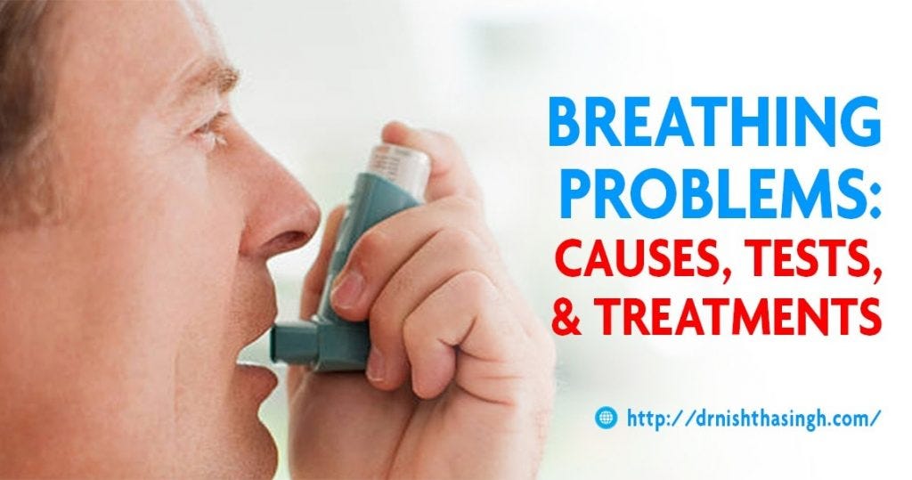 What are the causes, tests, and treatment of Breathing Problem by Dr
