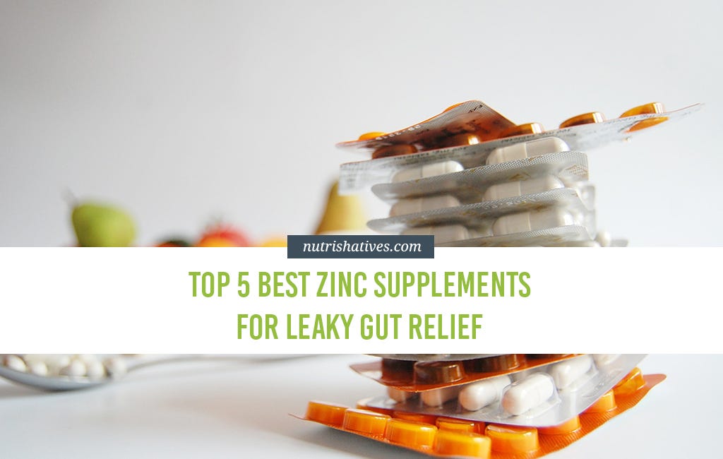 Top 5 Best Zinc Supplements for Leaky Gut Relief by Nutrishatives