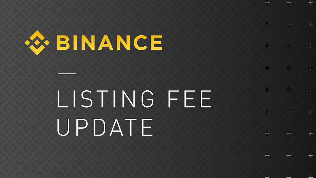 Binance Listing Fee Update. Binance will make a change to our… by