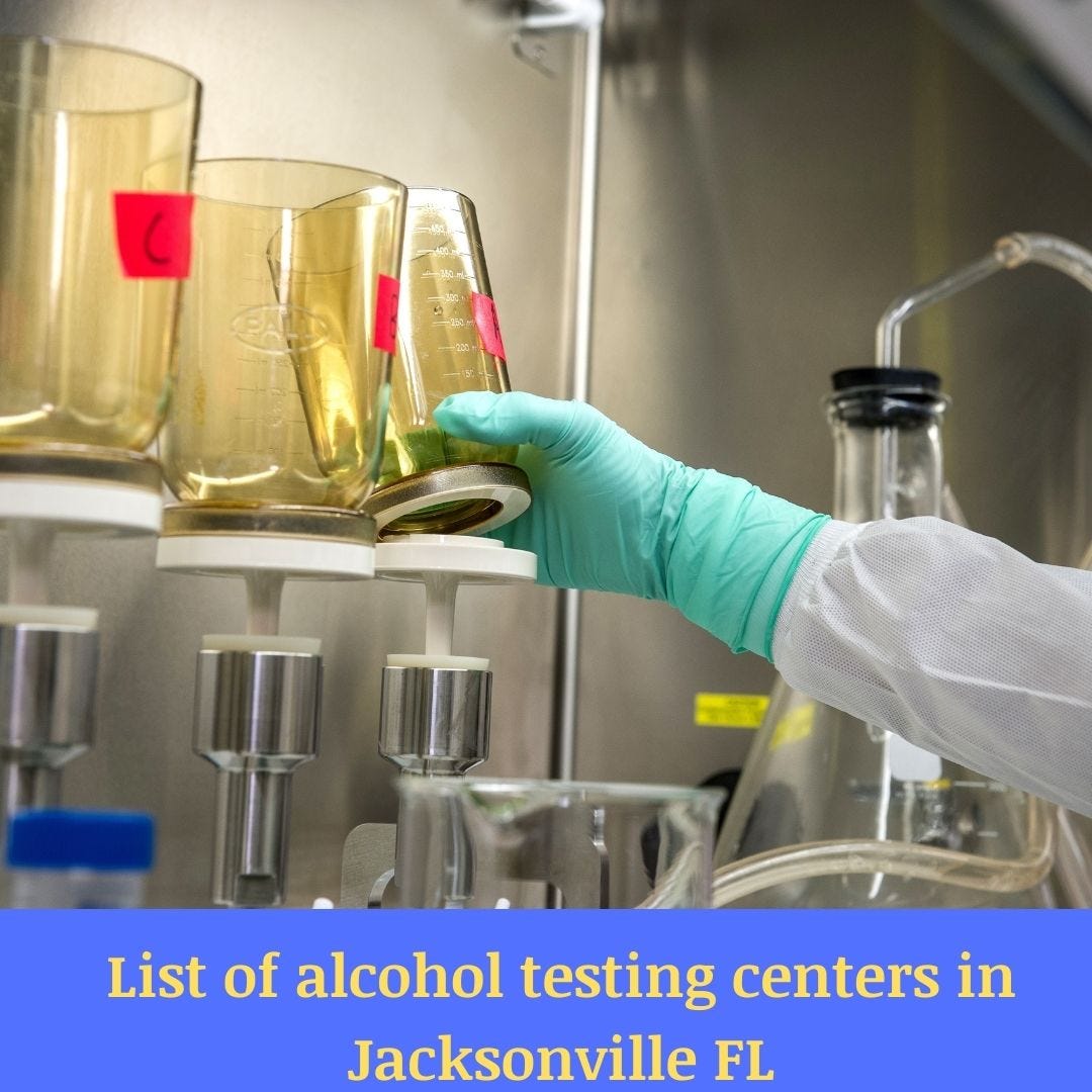 List of alcohol testing centers in Jacksonville FL by steffan antony