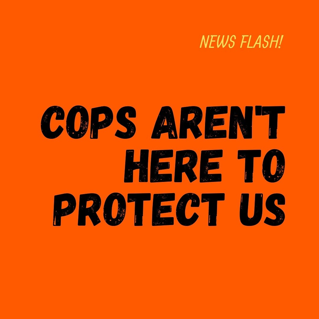 The police don't prevent crime.. In almost any interaction with the