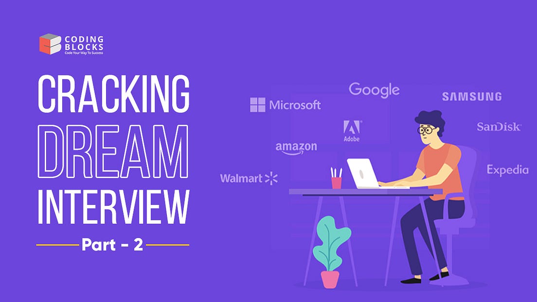 Cracking Dream Interview TipsPart 2 by Saumya Singh Coding Blocks