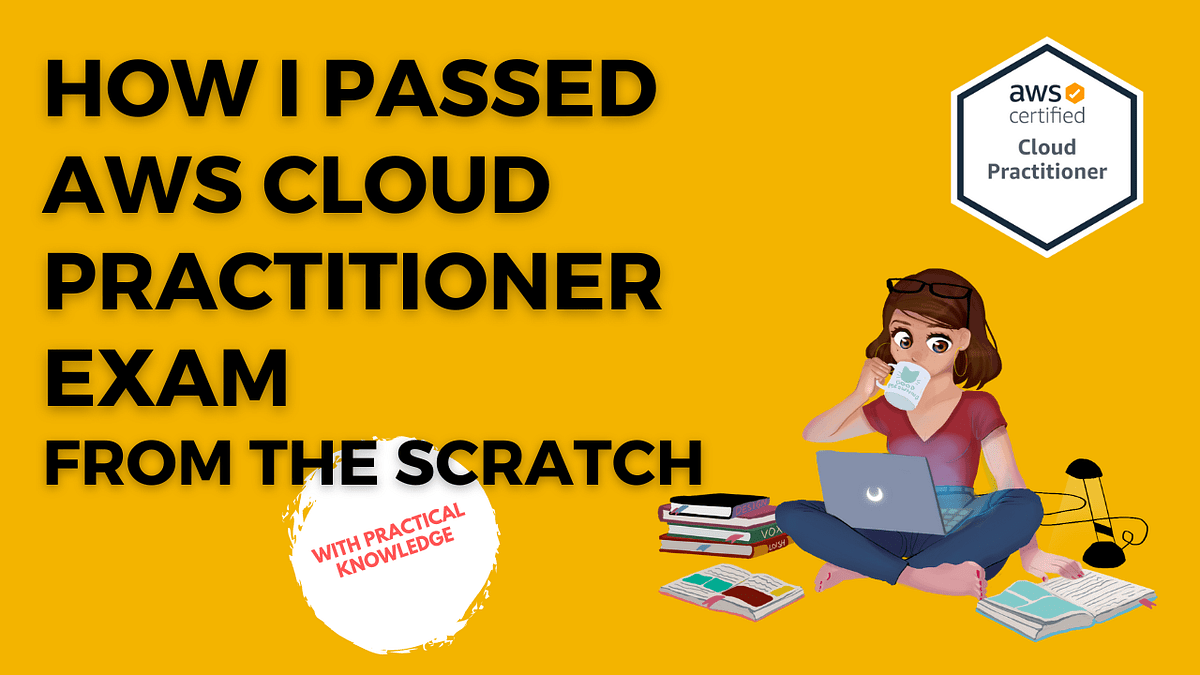 How I passed AWS Cloud practitioner exam with practical knowledge by