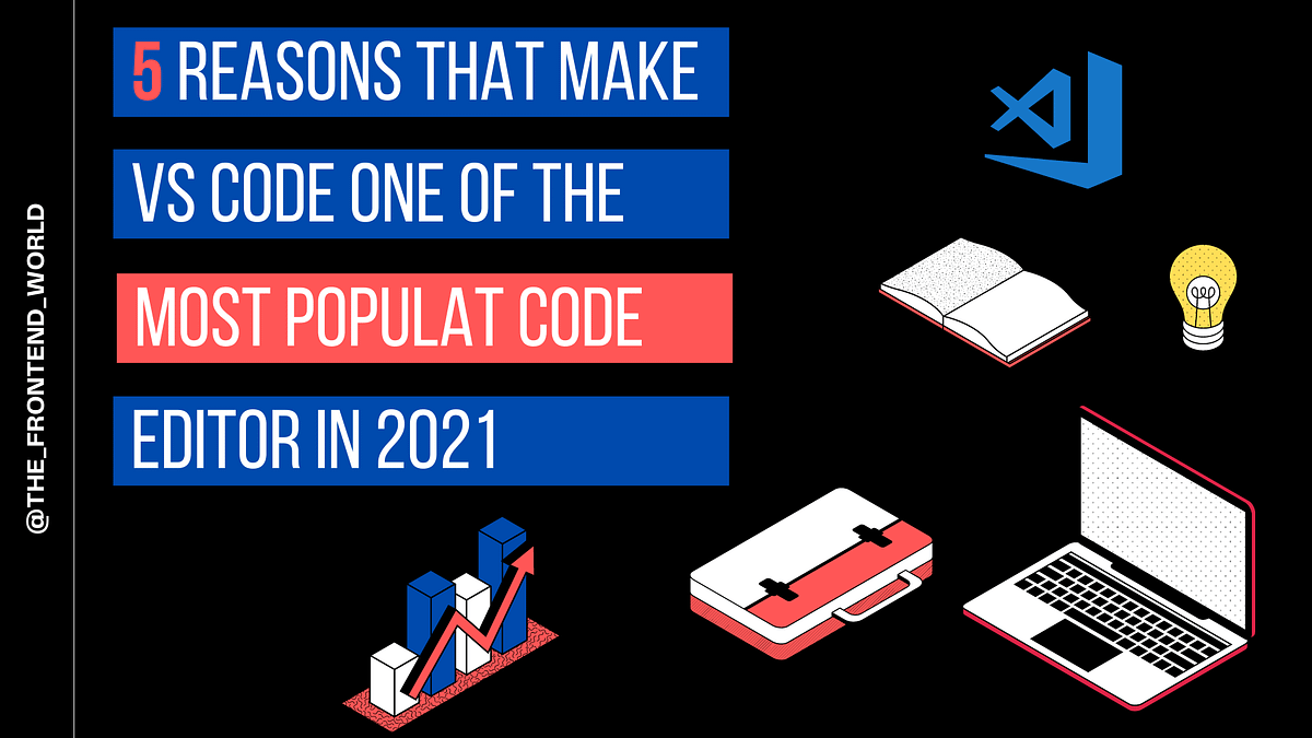 5 Reasons that Make Visual Studio Code one of the Most Popular Code