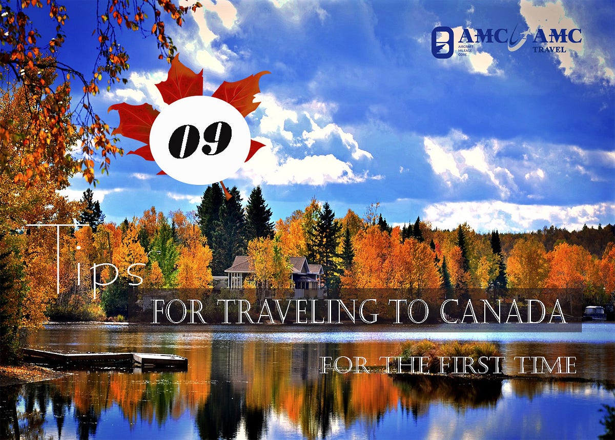 9 Tips for Traveling to Canada for the First Time AMCgroup Medium