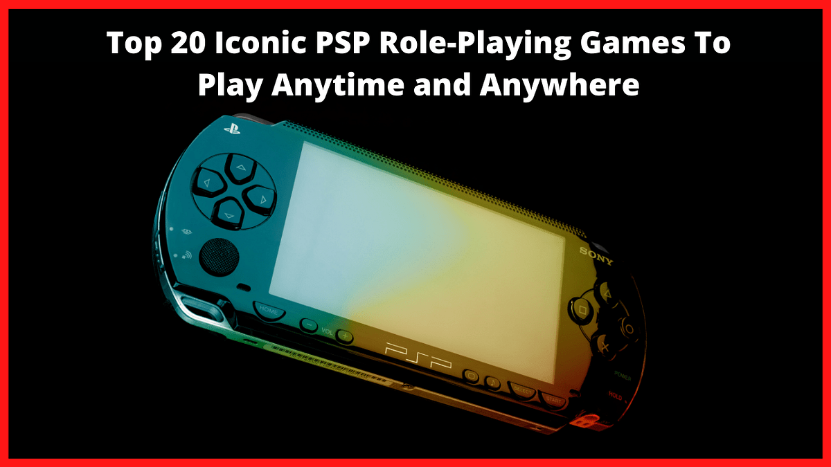 Iconic RolePlaying Games Top 20 Must Buy PSP Games by Ogreatgames Medium