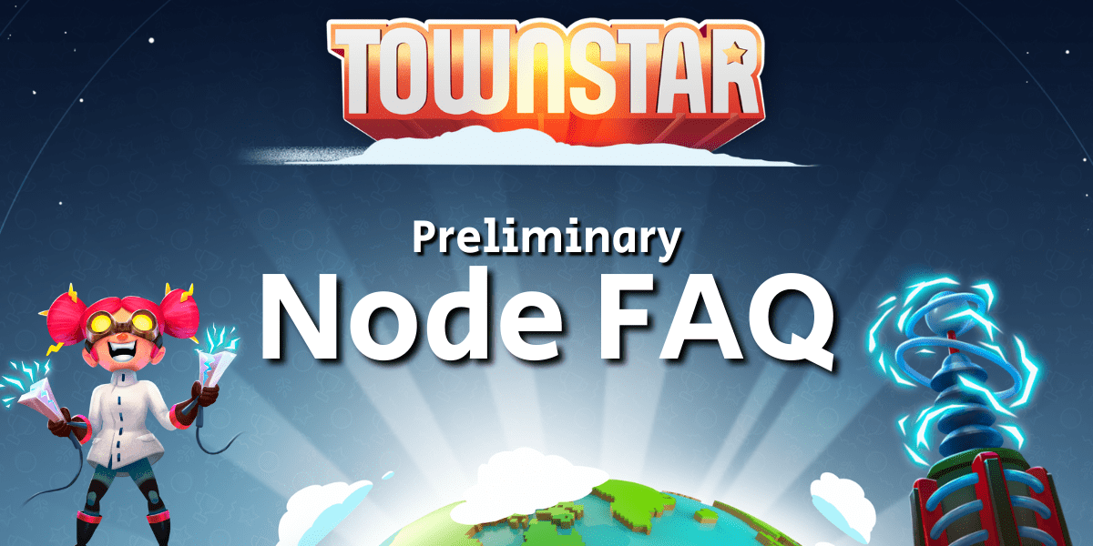 Town Star Nodes — FAQ. Town Star Nodes are coming soon to the… by