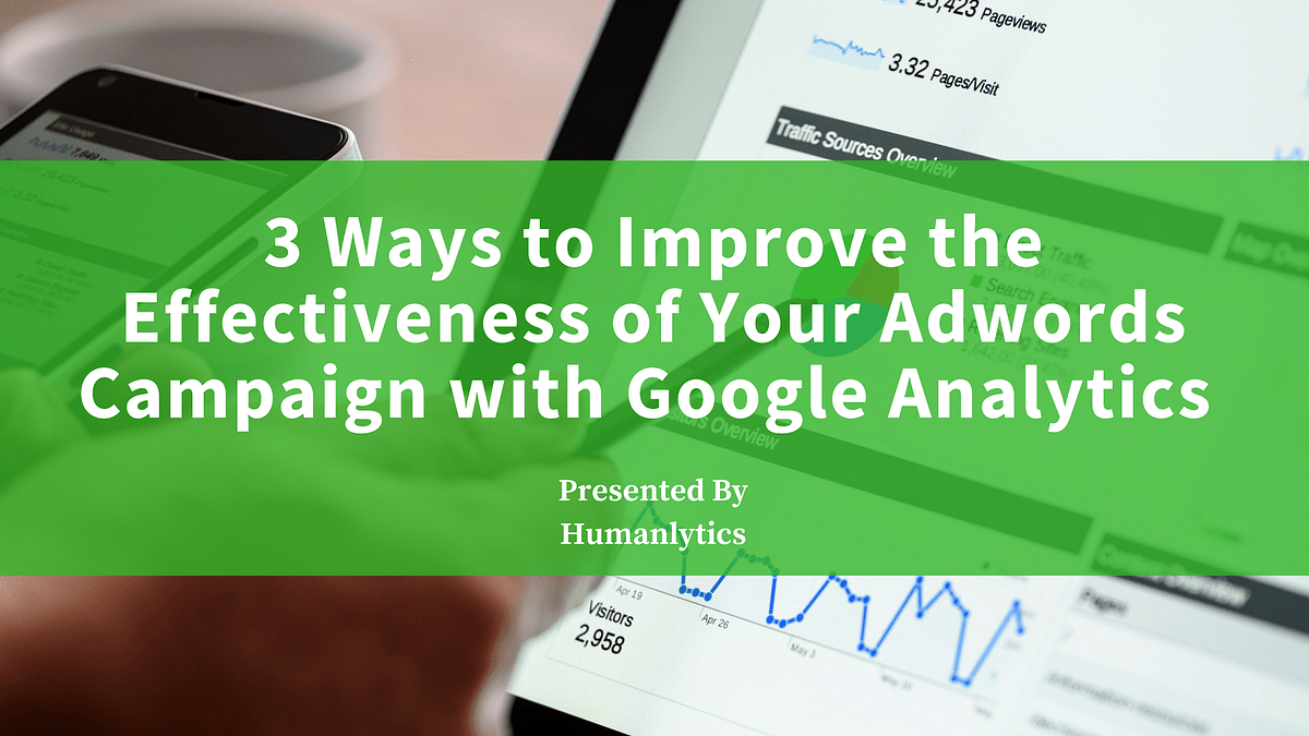 3 Ways to Improve the Effectiveness of Your Adwords Campaign with