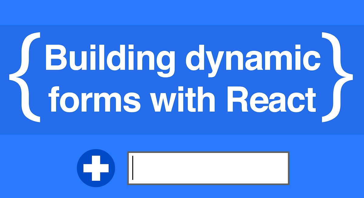Building a Dynamic, Controlled Form with React by Mike Cronin ITNEXT