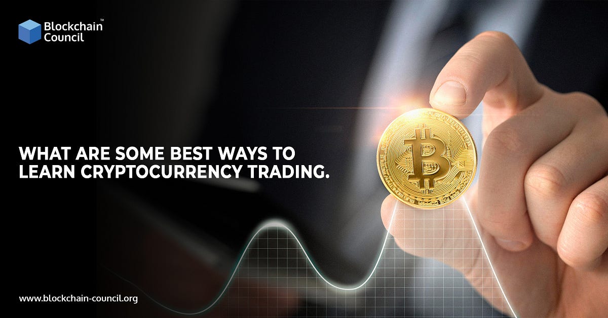 7 Best Ways To Learn Cryptocurrency Trading by Rashmeet Kaur Medium