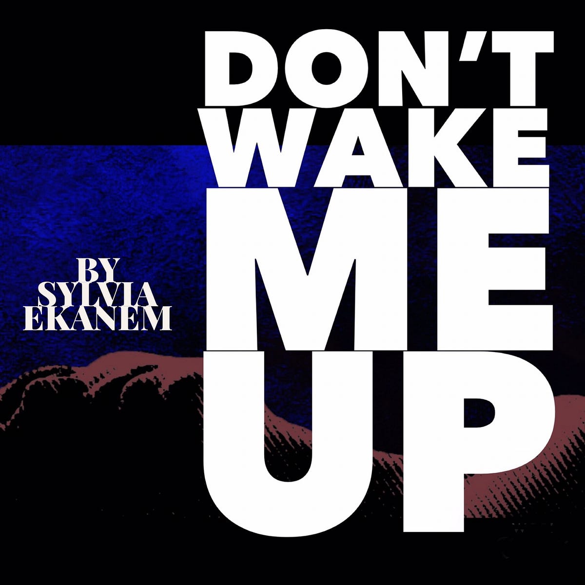 Don’t wake me up. By S.E by Wonderlost Medium