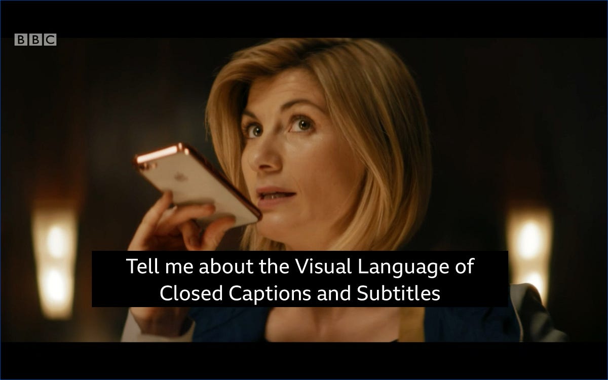 A guide to the visual language of closed captions and subtitles by Gareth Ford Williams UX