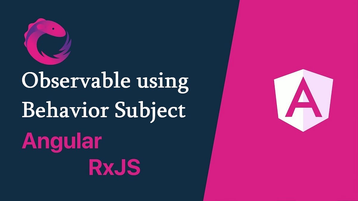 How to Create Observable using Behavior Subject in Angular by Dilina