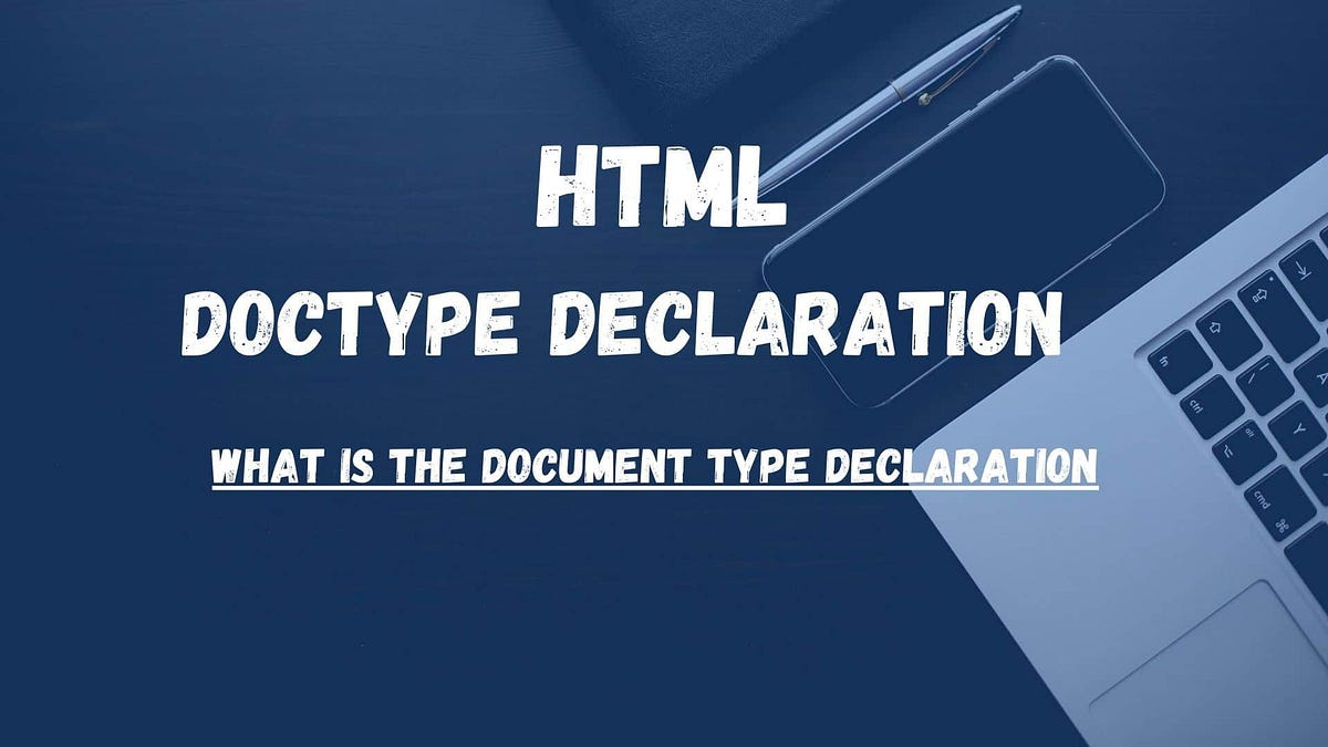 What Is Doctype In HTML The Document Type Declaration by Ashim