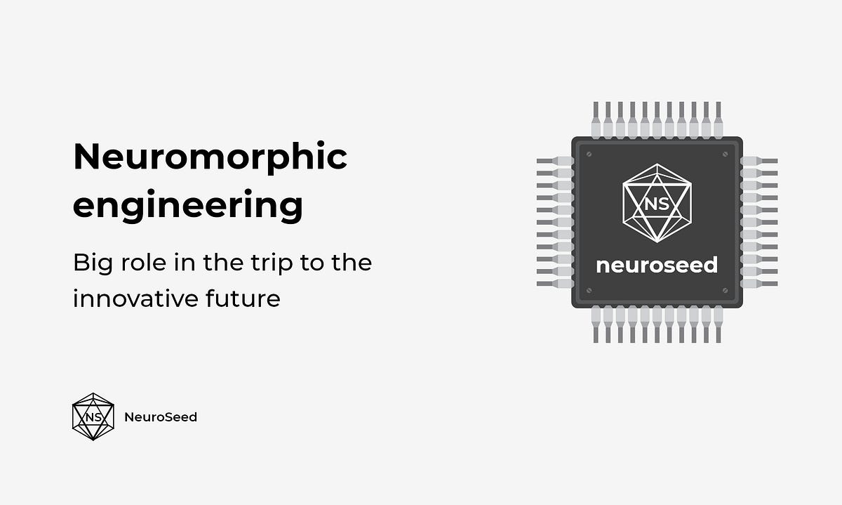 Neuromorphic Engineering — Meet the Future of Computers by NEUROSEED