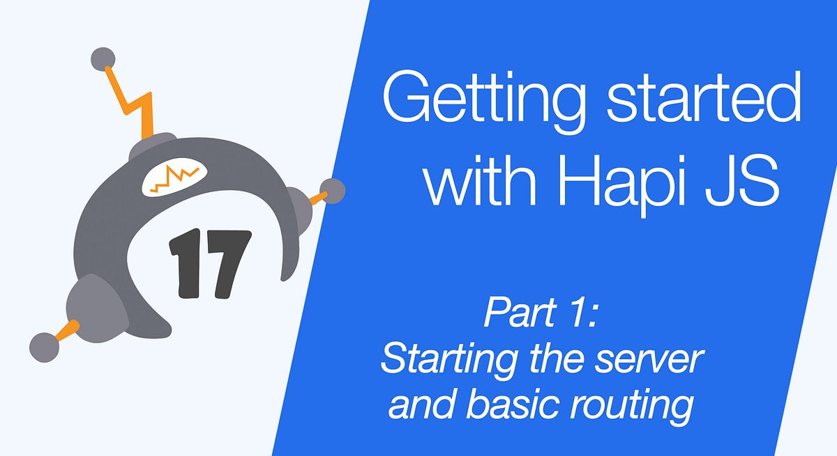 Getting started with Hapi JS. Part 1 setting up the server and basic