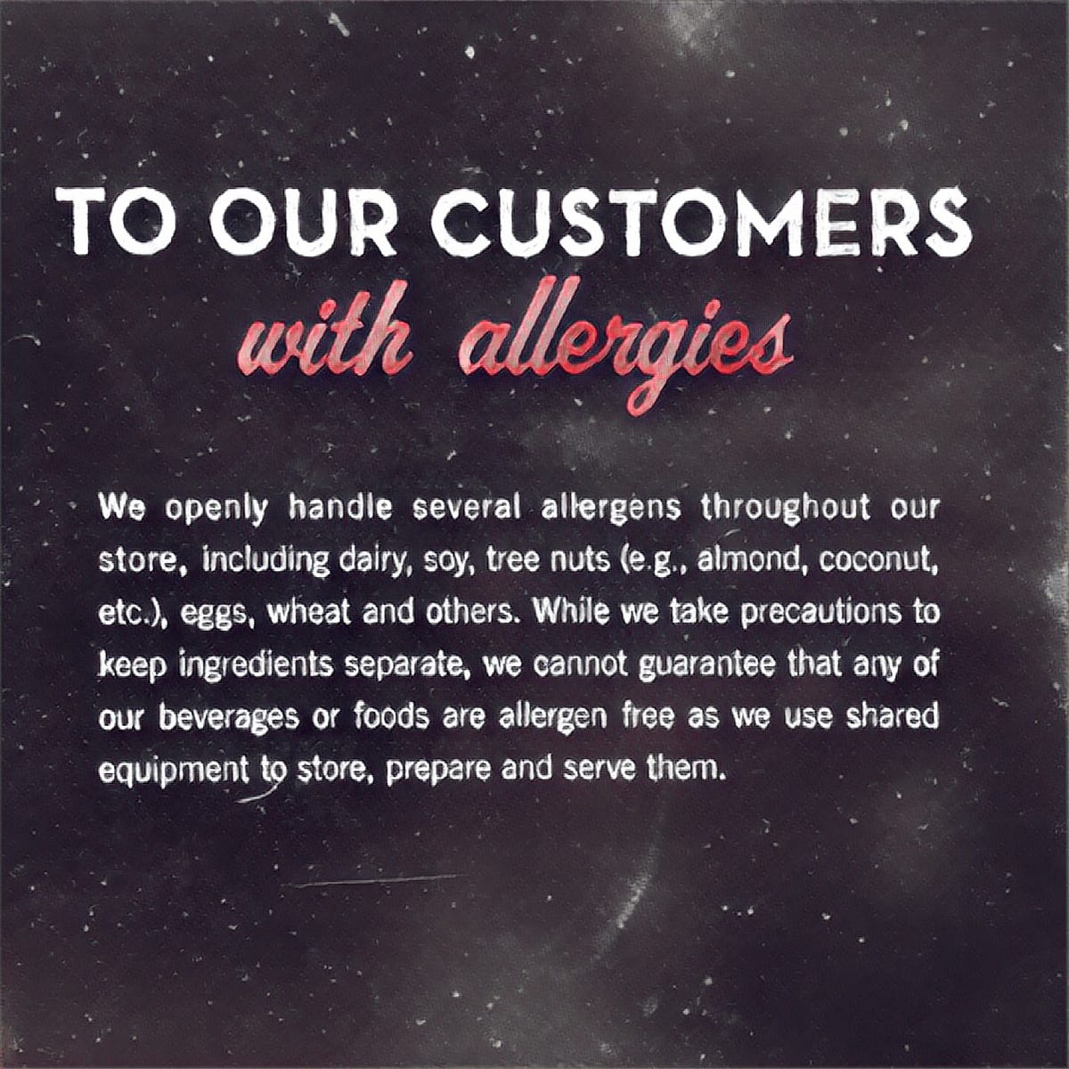 “we cannot guarantee that any of our beverages or foods are allergen