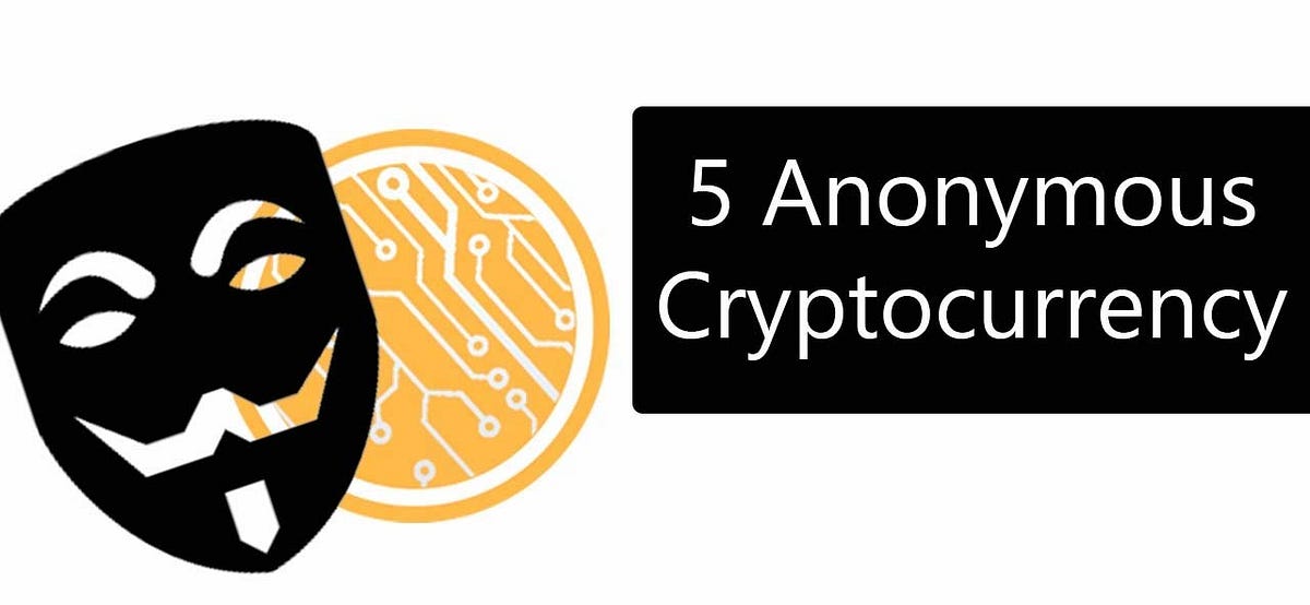 5 Anonymous Cryptocurrency. Anonymity of payments is often cited as