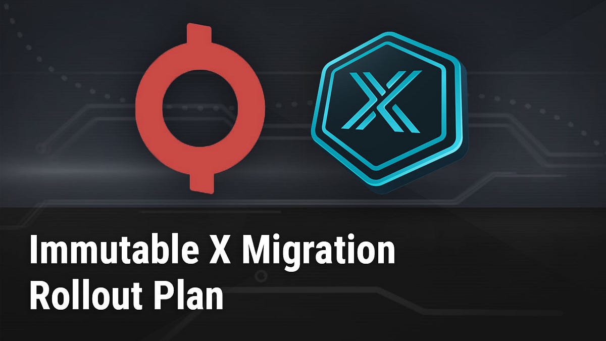 Immutable X Migration Rollout Plan by Medium