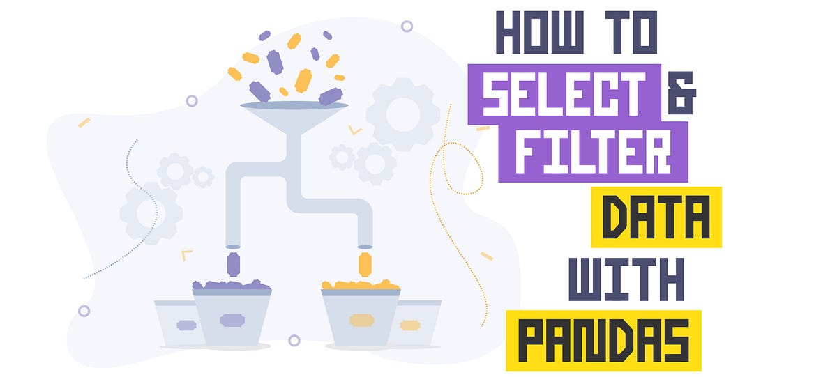 How to Select and Filter Data in Pandas by Chanin Nantasenamat Data