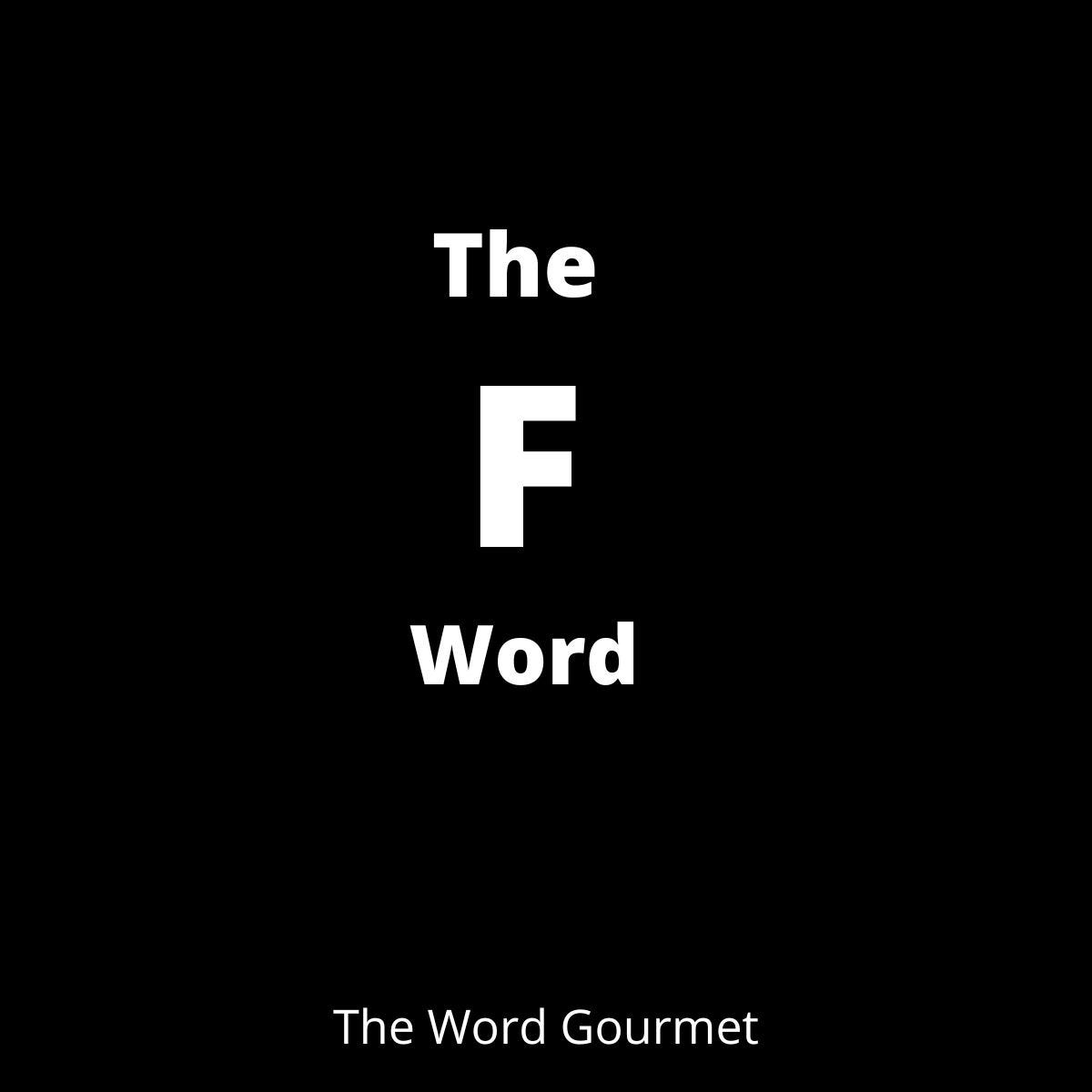 What’s Going On With the F Word?. I want to understand Why is it… by