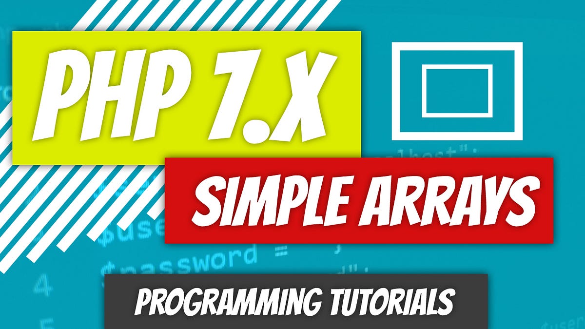 PHP 7.x — P9 Simple Arrays. What is an array? In layman's terms… by