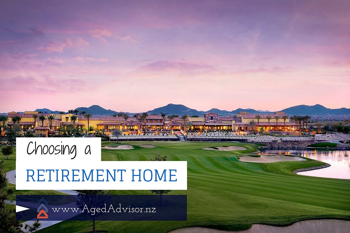 Deciding to Live in the Retirement Homes Aged Advisor NZ Medium