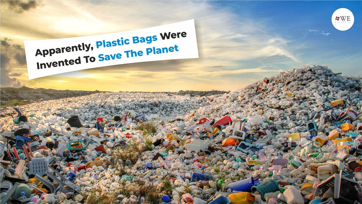 Plastic Bags Were Invented To Save the by WE MEDIAWORKS Medium
