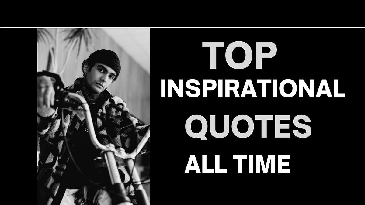 Top Inspirational Quotes Of All Time by Imdad Khan Sep, 2022 Medium