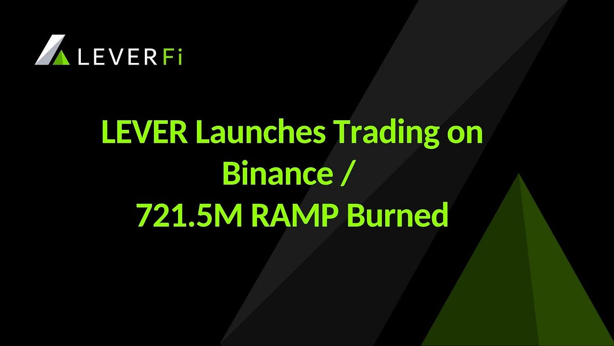 LEVER Launches Trading on Binance 721.5M RAMP Burned by RAMP DEFI