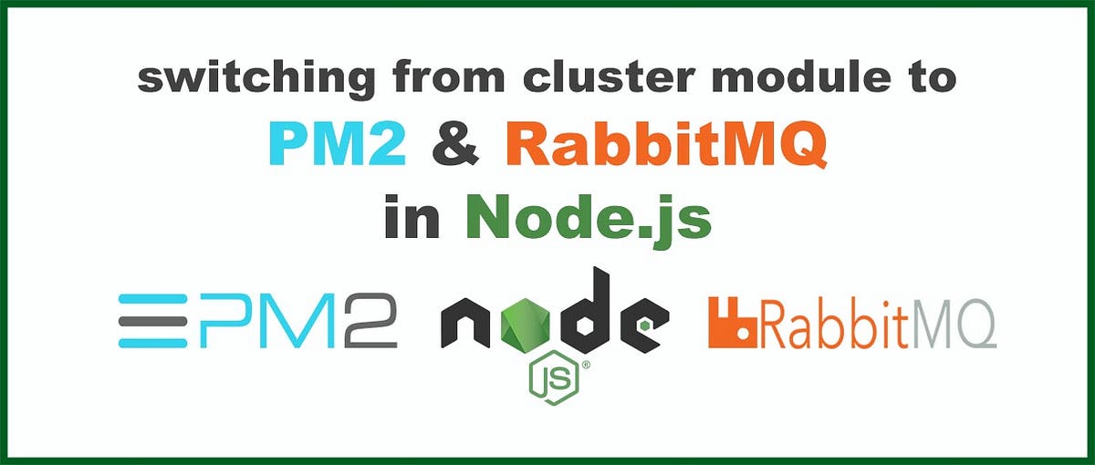 Switching from cluster module to PM2 & RabbitMQ in Node.js
