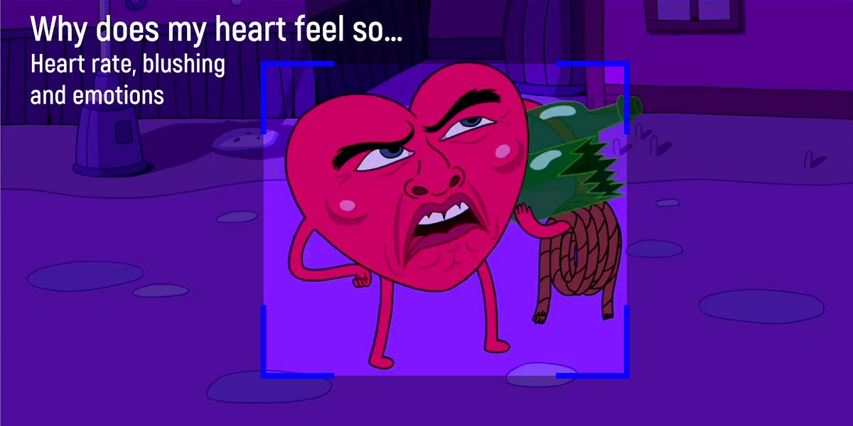Why does my heart feel so… Heart rate, blushing and emotions