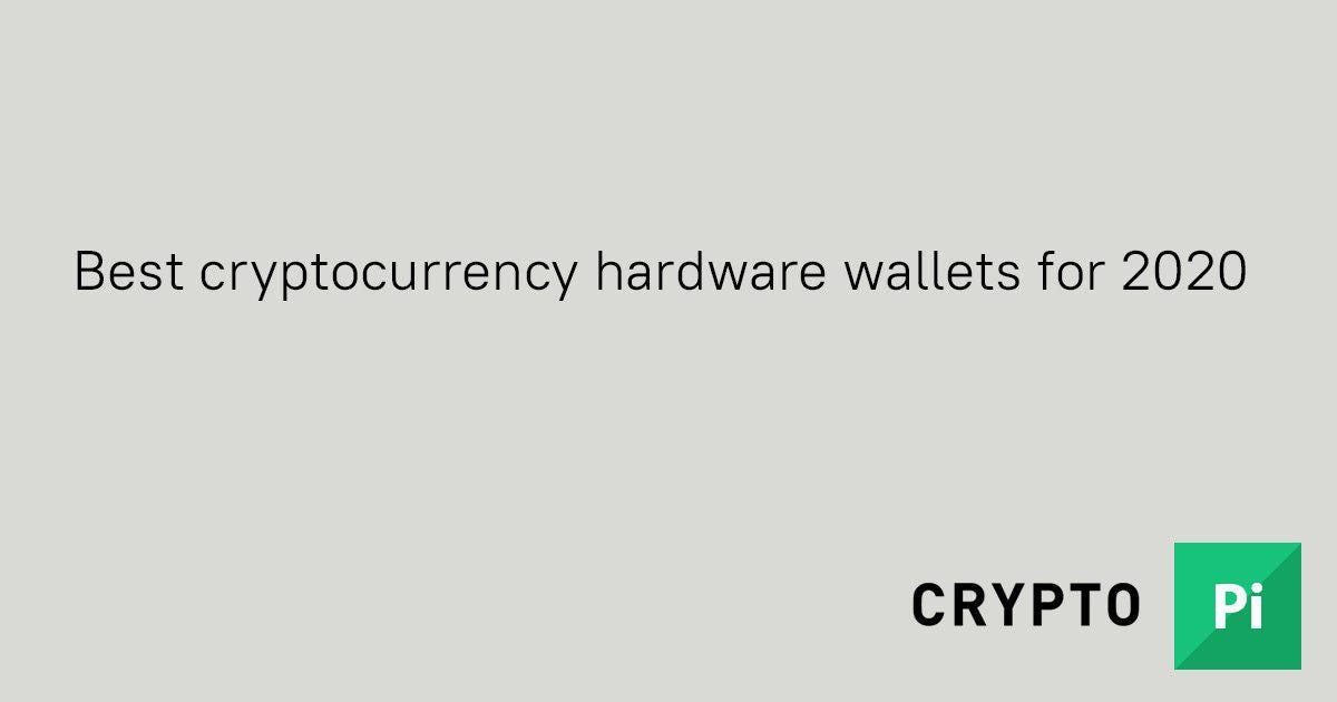 Best cryptocurrency hardware wallets for 2020 by Kevin R Smith Pi