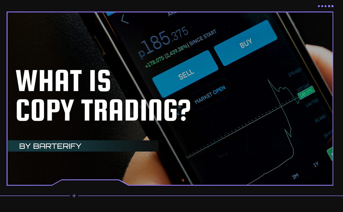 What is copy trading and how is it work? by Barterify Coinmonks